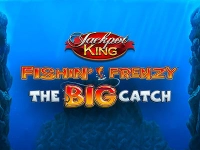 Fishin Frenzy Big Catch Jackpot King